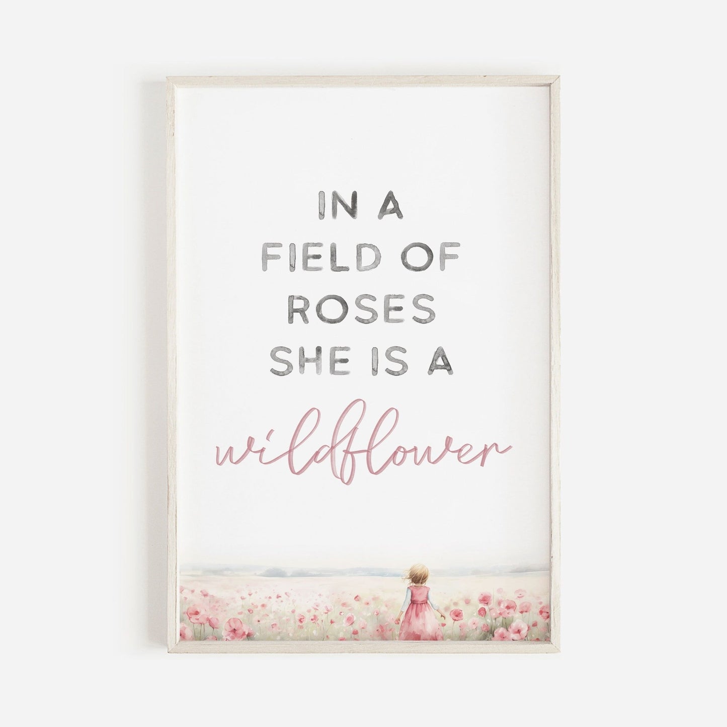 In a Field of Roses She is a Wildflower, Girls Bedroom Quote Art, Nursery Decor - WildfieldPrints