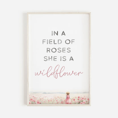 In a Field of Roses She is a Wildflower, Girls Bedroom Quote Art, Nursery Decor - WildfieldPrints